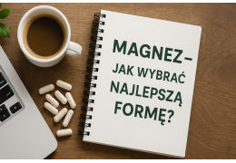 Magnez – jak wybrać najlepszą formę i dlaczego to kluczowy minerał dla Twojego organizmu